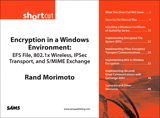 Encryption in a Windows Environment: EFS File, 802.1x Wireless, IPSec Transport, and S/MIME Exchange (Digital Short Cut)