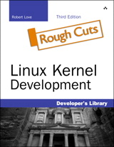 Linux Kernel Development, Rough Cuts, 3rd Edition