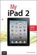 My iPad 2 (covers iOS 4.3), 2nd Edition