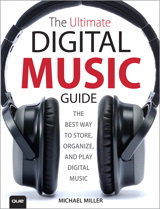 Ultimate Digital Music Guide, The: The Best Way to Store, Organize, and Play Digital Music