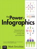 Power of Infographics, The: Using Pictures to Communicate and Connect With Your Audiences