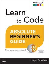 Learn to Code Absolute Beginner's Guide