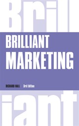 Brilliant Marketing: How to plan and deliver winning marketing strategies - regardless of the size of your budget, 3rd Edition