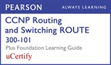 CCNP Routing and Switching ROUTE 300-101 Pearson uCertify Course and Foundation Learning Guide Bundle