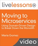 Moving to Microservices: Using Domain-Driven Design to Break Down the Monolith
