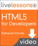 HTML5 for Developers LiveLessons (Video Training), Downloadable Version
