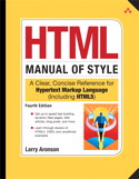 HTML Manual of Style: A Clear, Concise Reference for Hypertext Markup Language (including HTML5), Fourth Edition, 4th Edition