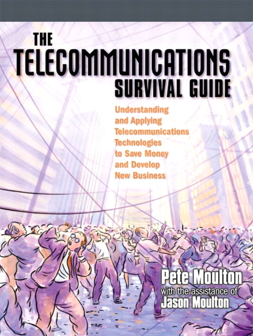 Telecommunications Survival Guide, The: Understanding and Applying Telecommunications Technologies to Save Money and Develop New Business