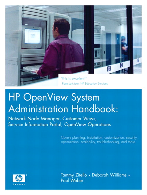 HP OpenView System Administration Handbook: Network Node Manager, Customer Views, Service Information Portal, OpenView Operations