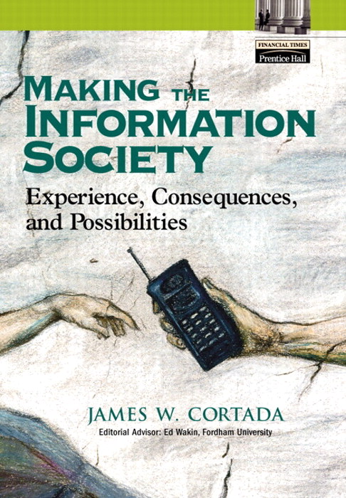 Making the Information Society: Experience, Consequences, and Possibilities