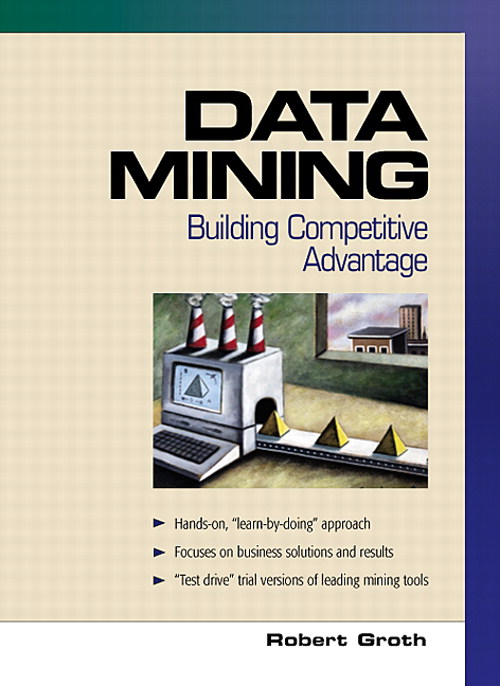 Data Mining: Building Competitive Advantage