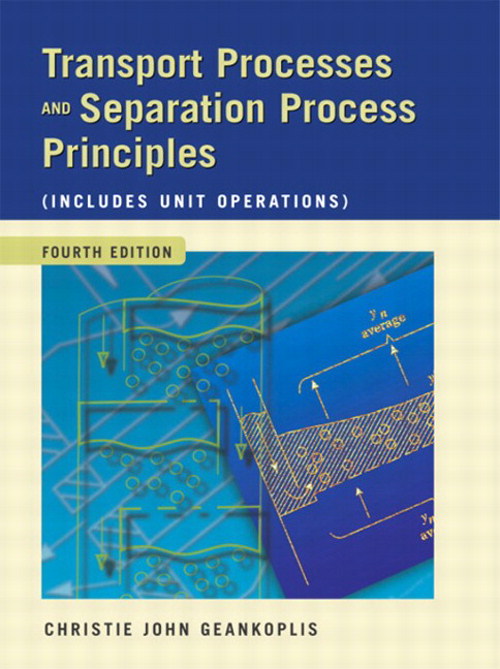 Transport Processes and Separation Process Principles (Includes Unit Operations), 4th Edition