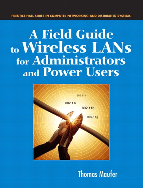 Field Guide to Wireless LANs for Administrators and Power Users, A