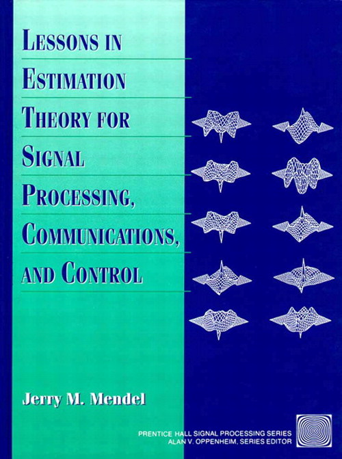 Lessons in Estimation Theory for Signal Processing, Communications, and Control, 2nd Edition