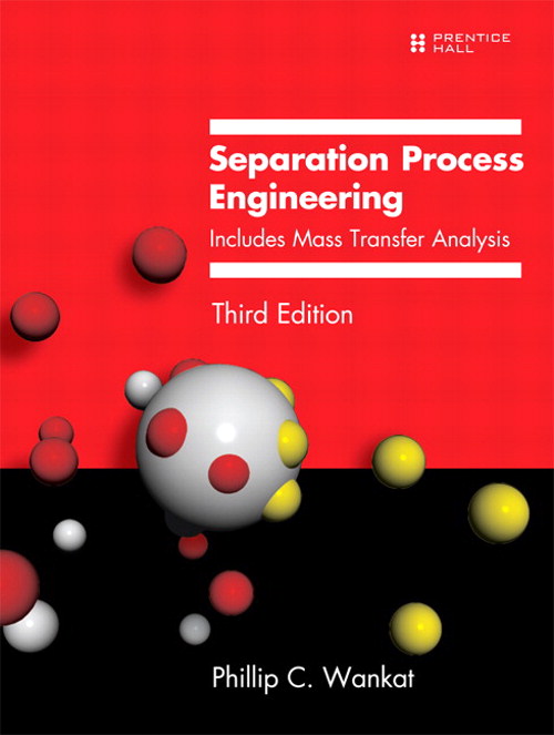 Separation Process Engineering: Includes Mass Transfer Analysis, 3rd Edition