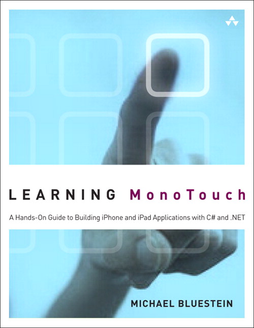 Learning MonoTouch: A Hands-On Guide to Building iOS Applications with C# and .NET