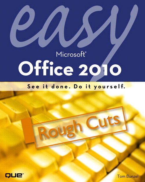 Easy Microsoft Office 2010, Rough Cuts