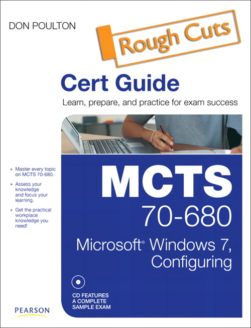 MCTS 70-680 Cert Guide: Microsoft Windows 7, Configuring, Rough Cuts