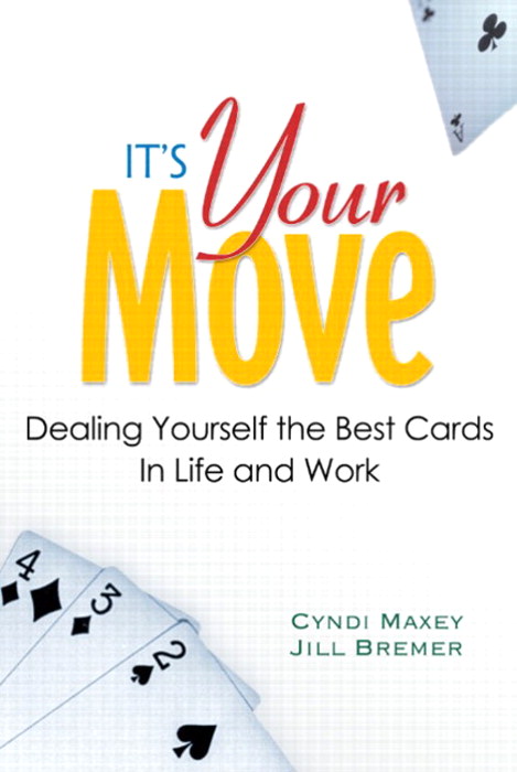 It's Your Move: Dealing Yourself the Best Cards in Life and Work