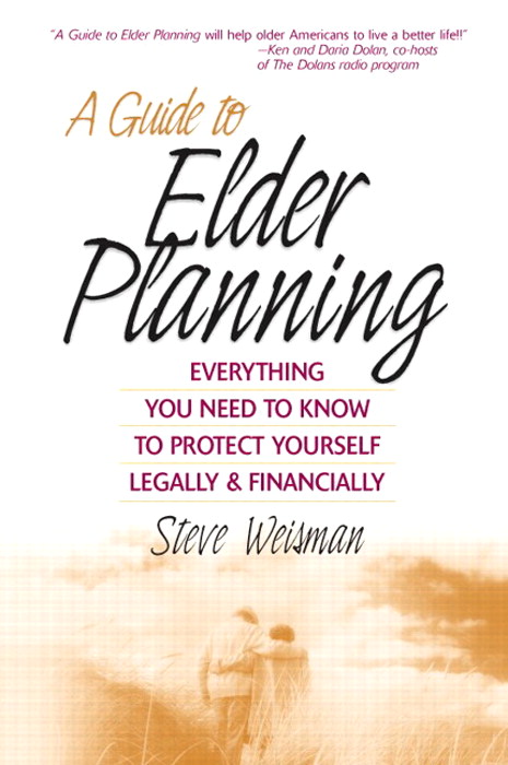 Guide to Elder Planning, A: Everything You Need to Know to Protect Yourself Legally and Financially