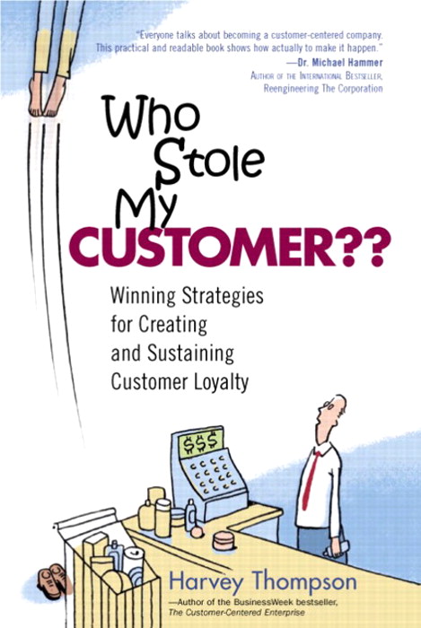 Who Stole My Customer?? Winning Strategies for Creating and Sustaining Customer Loyalty