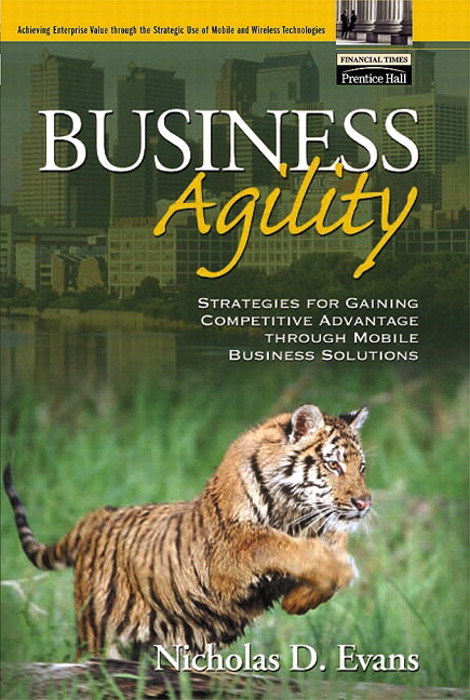 Business Agility: Strategies for Gaining Competitive Advantage through Mobile Business Solutions
