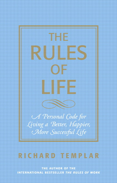 Rules of Life, The: A Personal Code for Living a Better, Happier, More Successful Life