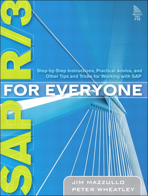 SAP R/3 for Everyone: Step-by-Step Instructions, Practical Advice, and Other Tips and Tricks for Working with SAP