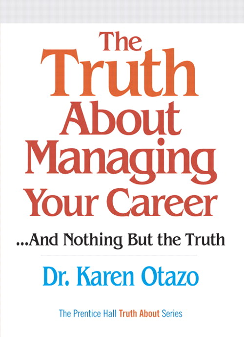 Truth About Managing Your Career, The: ...and Nothing But the Truth