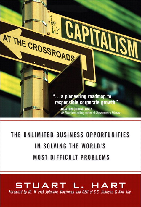 Capitalism at the Crossroads: The Unlimited Business Opportunities in Solving the World's Most Difficult Problems