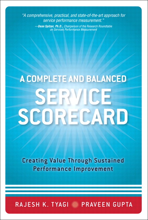 Complete and Balanced Service Scorecard, A: Creating Value Through Sustained Performance Improvement