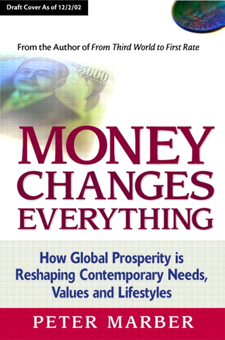 Money Changes Everything: How Global Prosperity is Reshaping Our Needs, Values, and Lifestyles