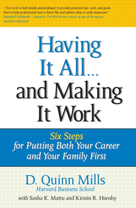 Having It All ... And Making It Work: Six Steps for Putting Both Your Career and Your Family First