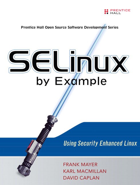 SELinux by Example: Using Security Enhanced Linux