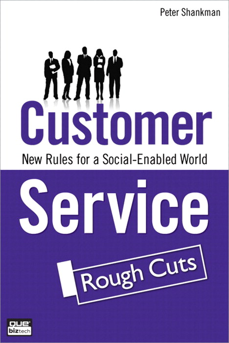 Customer Service: New Rules for a Social-Enabled World, Rough Cuts ...