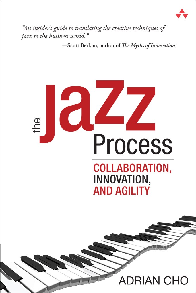 Jazz Process, The: Collaboration, Innovation, and Agility | InformIT
