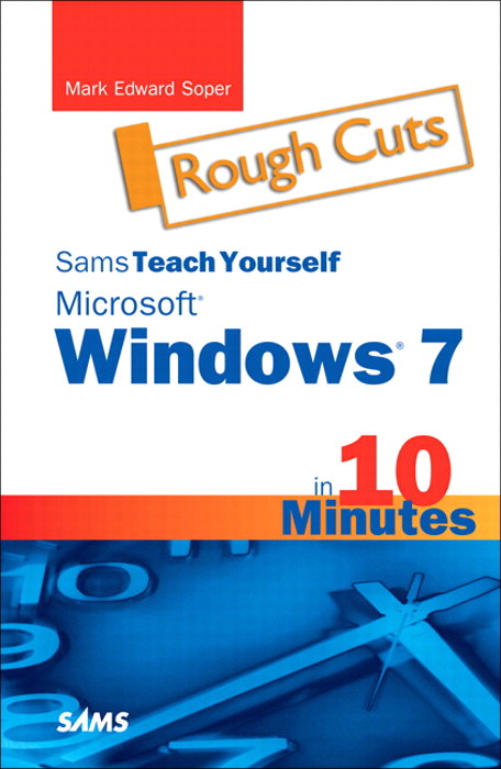 Sams Teach Yourself Microsoft Windows 7 in 10 Minutes, Rough Cuts
