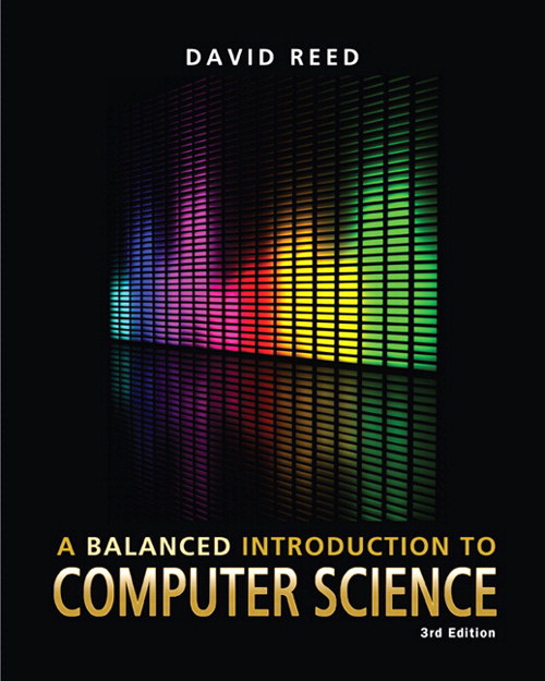 Balanced Introduction to Computer Science, A, 3rd Edition