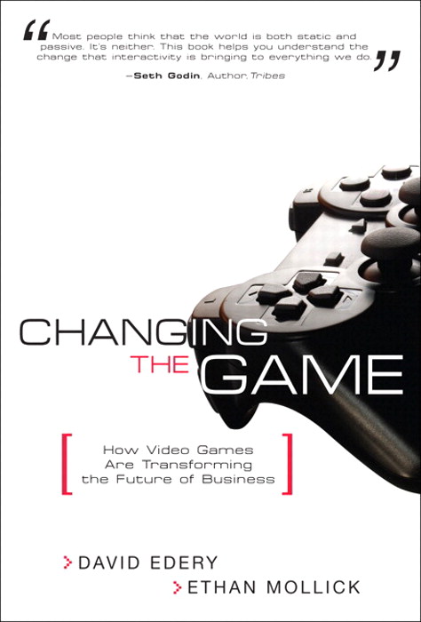 Changing the Game: How Video Games Are Transforming the Future of Business (paperback)