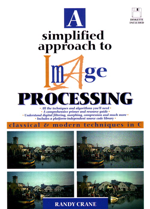 Simplified Approach to Image Processing, A: Classical and Modern Techniques in C