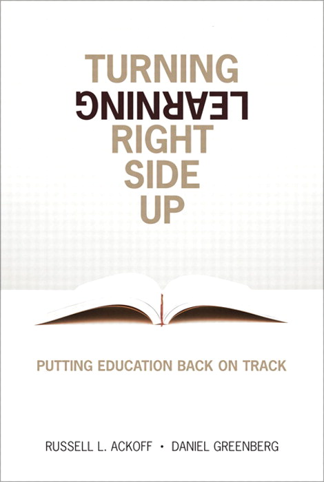 Turning Learning Right Side Up: Putting Education Back on Track