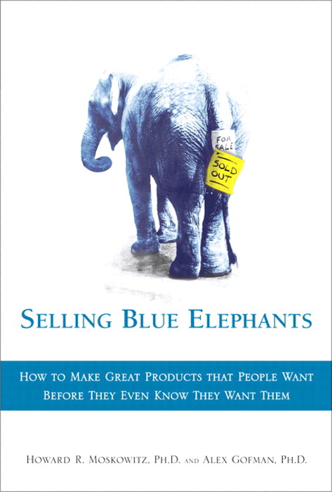 Selling Blue Elephants: How to make great products that people want BEFORE they even know they want them