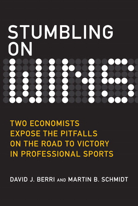 Stumbling On Wins: Two Economists Expose the Pitfalls on the Road to Victory in Professional Sports