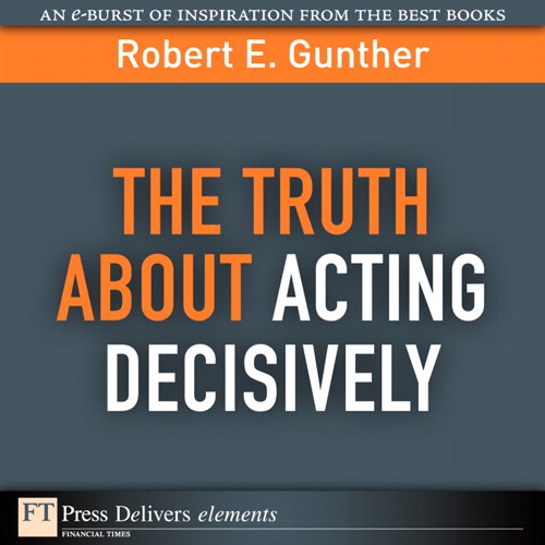 Truth About Acting Decisively, The