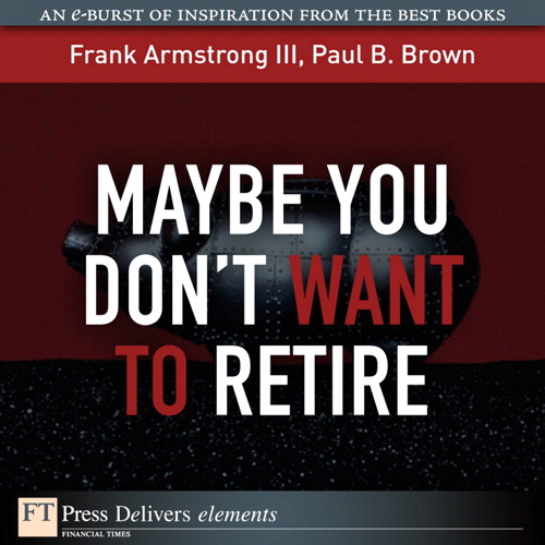 Maybe You Don't Want to Retire