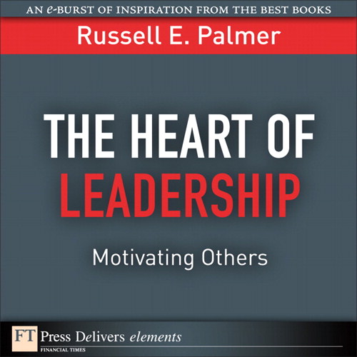 Heart of Leadership, The: Motivating Others