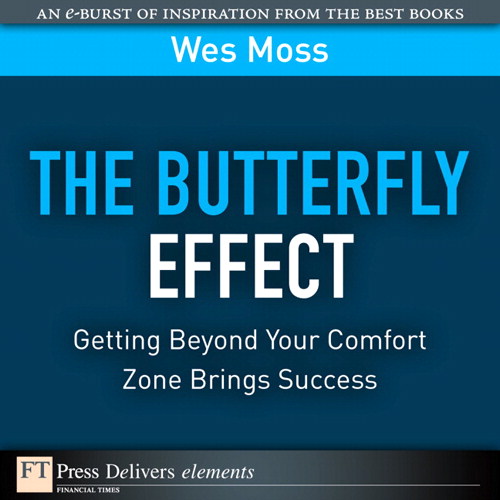 Butterfly Effect, The: Getting Beyond Your Comfort Zone Brings Success