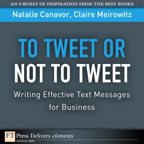 To Tweet or Not to Tweet: Writing Effective Text Messages for Business