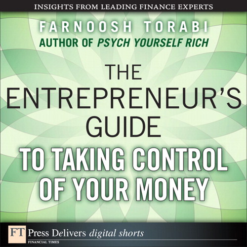 Entrepreneur's Guide to Taking Control of Your Money, The