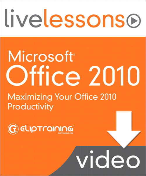 Microsoft Office 2010 LiveLessons, Downloadable Version